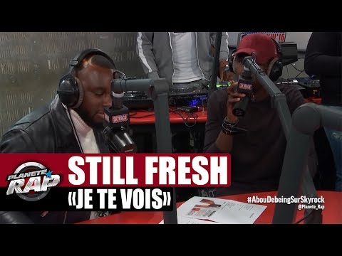 Still Fresh "Je te vois" feat. Abou Debeing #PlanèteRap