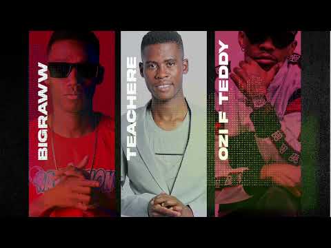 NTSHWARENG (OFFICIAL RE-UP)  FT OZI F TEDDY & BIGRAWW