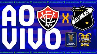 AO VIVO: VITÓRIA X ABC | COPA DO NORDESTE 2026
