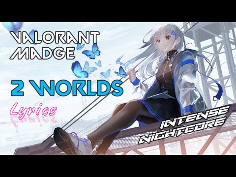 2 Worlds (Lyrics) - Madge x Valorant | Intense Nightcore