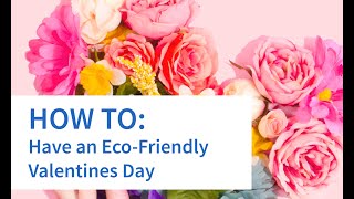 How to Have An Eco-Friendly & Sustainable Valentine's Day