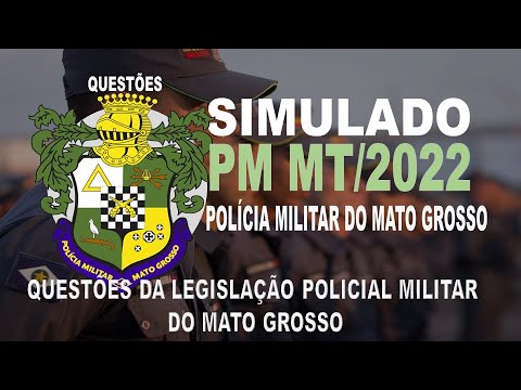 SIMULADO PM MT /2022 -POLICIA MILITAR DO MATO GROSSO -QUESTÕES DA LEGISLAÇÃO POLICIAL MILITAR DO MT