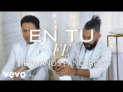 Hermanos Pancardo - En tu Fe - Video Oficial