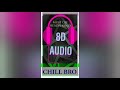 CHILL BRO With DOLBY ATMOS