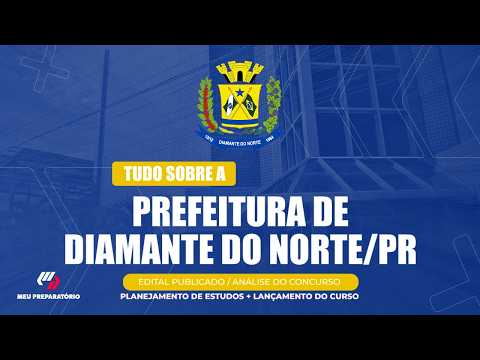 CONCURSO PREFEITURA DE DIAMANTE DO NORTE/PR + PLANEJAMENTO DE ESTUDOS (EDITAL PUBLICADO)