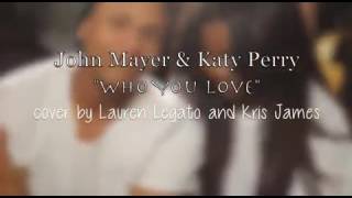 Who you love video cover by lauren legato and kris james