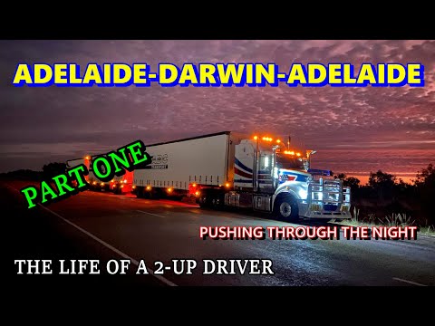 The Life Of A 2-Up Road Train Driver / Adelaide to Darwin & Return / Part One