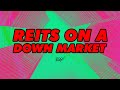 SHOULD YOU BUY REITS ON A DOWN MARKET?