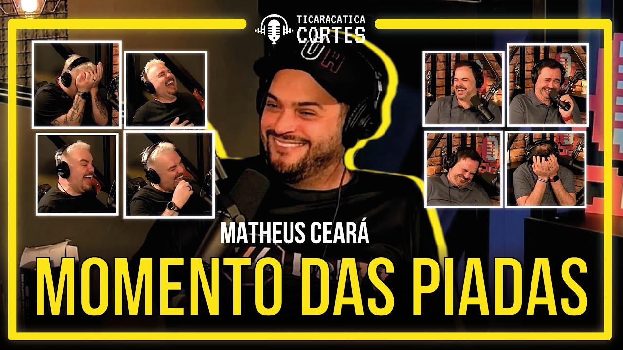 MOMENTO DAS PIADAS COM MATHEUS CEARÁ - TICARACATICAST