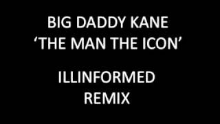 Big Daddy Kane - The Man The Icon (Illinformed remix)