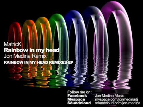 MatricK - Rainbow In My Head (Jon Medina Remix)