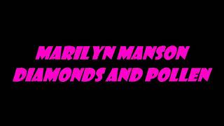 Marilyn Manson - Diamonds And Pollen (Lyrics)