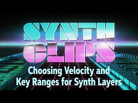 Choosing Velocity and Key Ranges for Synth Layers — Synth Clips 36 — Daniel Fisher