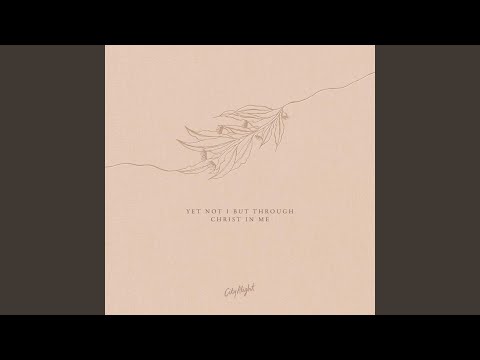 Yet Not I but Through Christ in Me