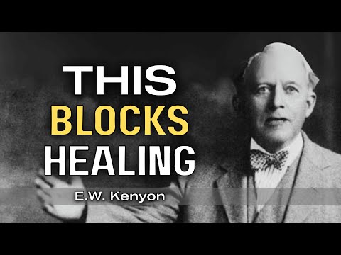 The One Thing Blocking Your Healing — It’s Not What You Think | E.W. Kenyon Teachings