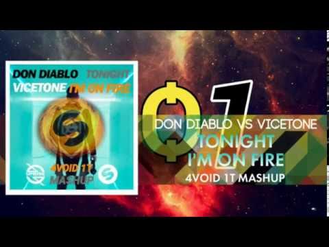 Don Diablo vs Vicetone - Tonight I'm On Fire (4void 1t Mashup)