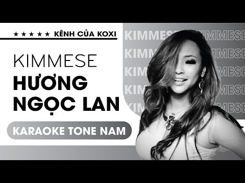 HƯƠNG NGỌC LAN (KARAOKE TONE NAM) - KIMMESE