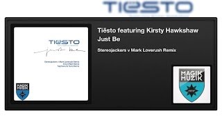 Tiësto featuring Kirsty Hawkshaw - Just Be (Stereojackers v Mark Loverush Remix)