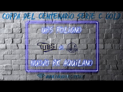 Coppa del Centenario Serie C Gold 2021 - UBS Foligno vs. Nuovo Basket Aquilano