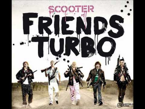 Scooter - Friends Turbo (Lyrics in Description)