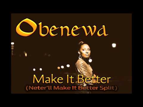 Obenewa - I Can Make It Better (Neter'll Make It Better Split)