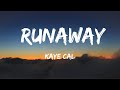 Runaway - Kaye Cal (Lyrics)