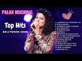 Top Songs Of Palak Muchhal Palak Muchhal Hit Songs Palak Muchhal Songs Best Of Palak Muchhal