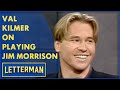 Val Kilmer On Jim Morrison And The Doors Letterman