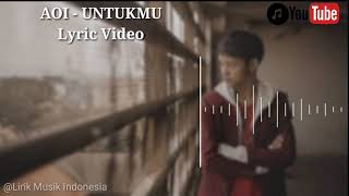 Download lagu AOI - UNTUKMU ( VIDIO LIRIK ) mp3