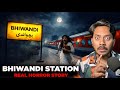 Bhiwandi Mumbai Station Real Horror Story