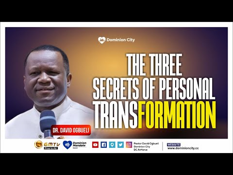 THE THREE SECRETS OF PERSONAL TRANSFORMATION || DR DAVID OGBUELI || 13-AUG-23 #spirituality