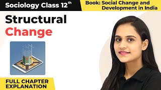 Class 12 Sociology Chapter 1 | Structural Change Full Chapter Explanation 2022-23
