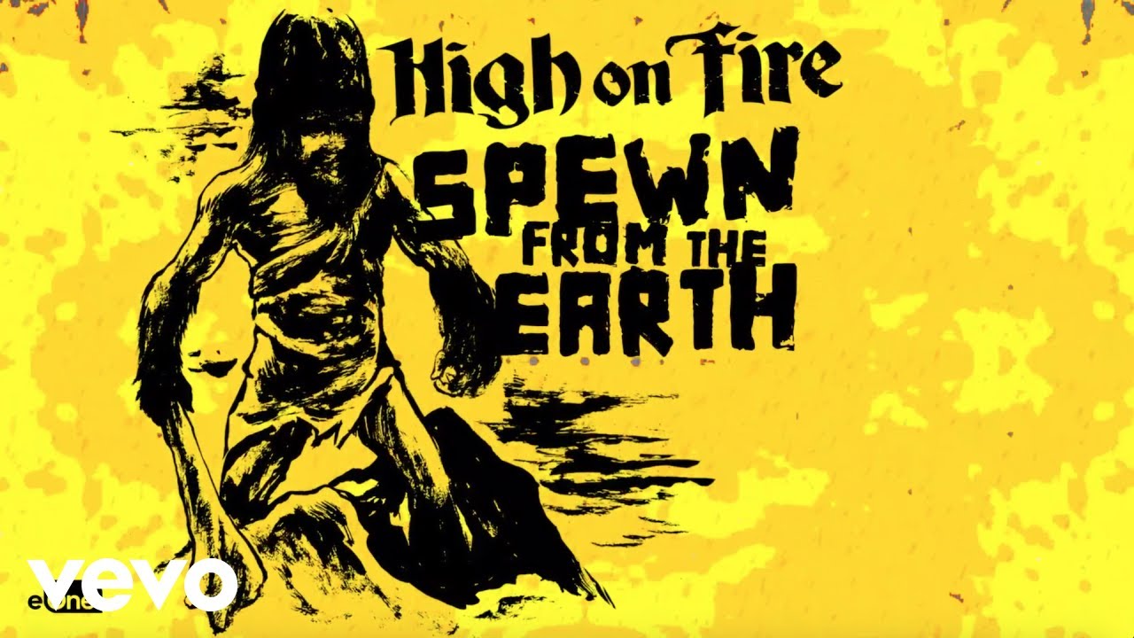 High on Fire - Spewn From the Earth