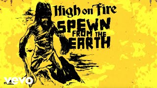 High On Fire - Spewn From The Earth (Official Audio)