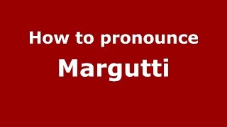 How to pronounce Margutti