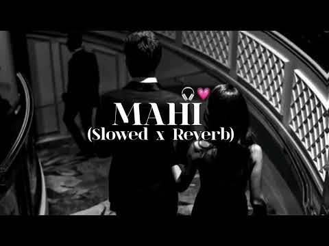 Mahi – Slowed + Reverb | Slowed x Reverb