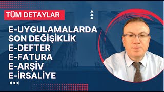 E-UYGULAMALARDA SON DEĞİŞİKLİK | E-DEFTER | E-FATURA | E-ARŞİV | E-İRSALİYE | E-