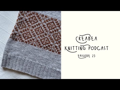 Creabea Knitting Podcast - Episode 23: Monogamous knitting... or not