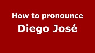 How to pronounce Diego José