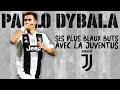 🔥⚽️ Les 10 plus beaux buts de Dybala avec la Juventus !