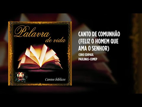 Feliz o Homem Que Ama o Senhor - Católica