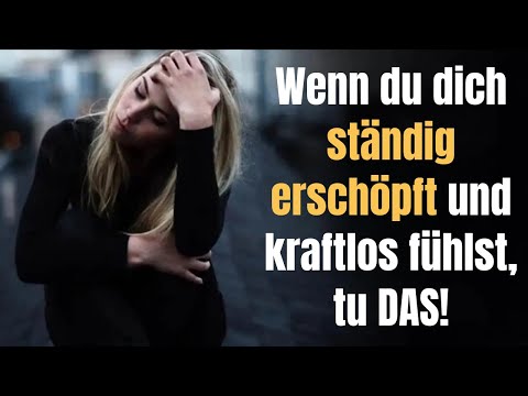 Wenn du dich ständig erschöpft und kraftlos fühlst, tu DAS!