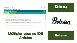 DICAS13 - Separando código em abas no Arduino (múltiplos arquivos)