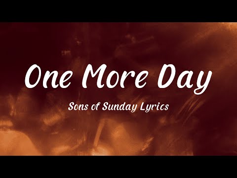 One More Day - Sons of Sunday (Lyrics)
