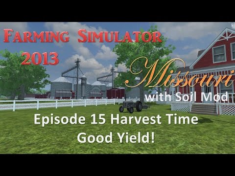 Farming Simulator 2013 Missouri E15 - Harvest Time