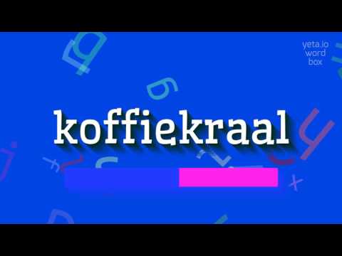 KOFFIEKRAAL - HOW TO SAY KOFFIEKRAAL? #koffiekraal