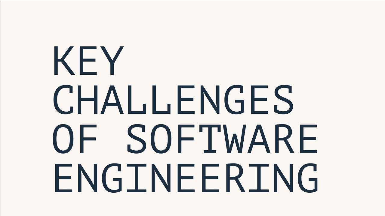 KEY CHALLENGES OF SOFTWARE ENGINEERING EXPLAINED