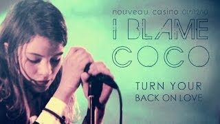 I Blame Coco - Turn Your Back On Love (live at Le Nouveau Casino)