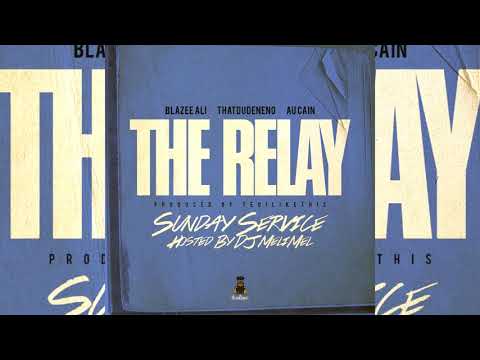 Blazee Ali x ThatDudeNeno x Au Cain - The Relay (p. TeoiLikeThis)