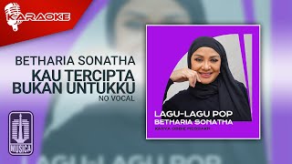 Download lagu Betharia Sonatha - Kau Tercipta Bukan Untukku ( Karaoke Video) | No Vocal mp3